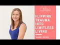 Flipping Trauma into Limitless Living - Tammy Richie&#39;s Story