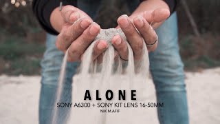ALONE - Cinematic Short Film // SONY A6300 + KIT LENS 16-50mm  // HANDHELD 100fps
