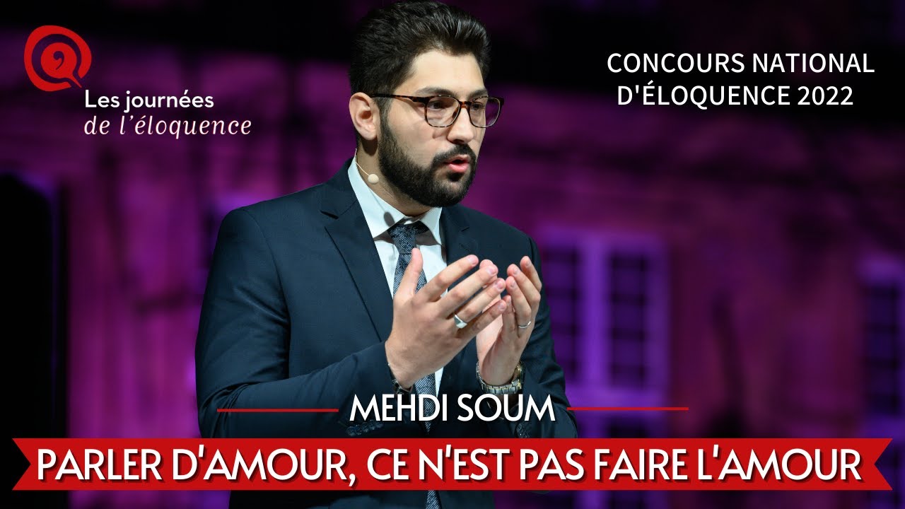 Concours national d'éloquence 2022 : Parler d'amour, ce n'est pas faire l'amour - Mehdi Soum