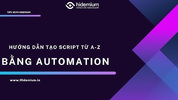 Thực Hành Tạo Kịch Bản Automation Từ A đến Z Cùng Hidemium