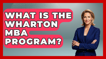 What Is The Wharton MBA Program? - The College Explorer