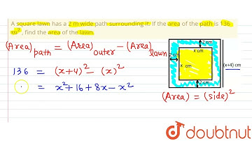 A square lawn has a 2 m wide path\r\nsurrounding it. If the area of the path is 136 m^2\n, find ...
