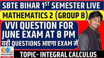 MATHEMATICS 2 VVI QUESTIONS || INTEGRATION BY MAHI SIR || 1ST SEMESTER GROUP B || SBTE BIHAR