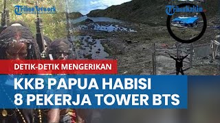 Detik-Detik Mengerikan KKB Papua Habisi 8 Pekerja Tower BTS, Evakuasi Terkendala