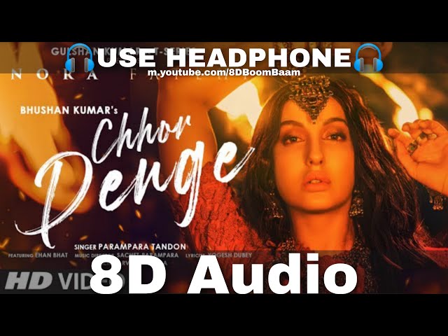 Chhor Denge (8D Audio) Parampara Tandon | Sachet-Parampara | Nora Fatehi, Ehan Bhat | HQ 3D Surround class=