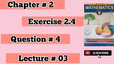 Mathematics Class 9 AJK Board New Book 2025 Chapter # 2 Exercise  2.4 Question # 4 Lecture # 03