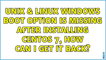 Unix & Linux: Windows boot option is missing after installing CentOS 7, how can I get it back?