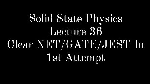 Lecture 36 || Solid State Physics || X Ray Diffraction