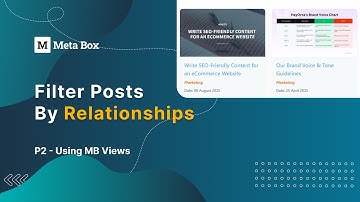Filter Posts by Relationships - P2 - Using MB Views | Meta Box Tutorial