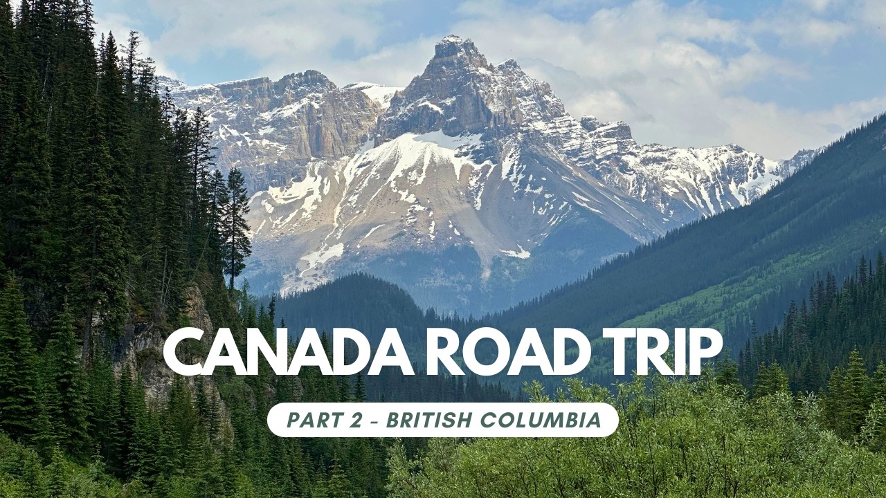 Canada Road Trip | British Columbia - Revelstoke, Glacier, Yoho National Park | Van Life
