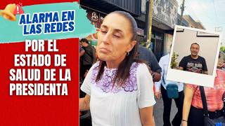 Alarma en las redes por el estado de salud de la presidenta / Un tonto bulo y Adán Augusto