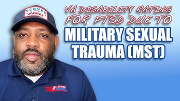 How to Get a VA Disability Rating for PTSD Due to Military Sexual Trauma (MST)