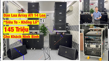 Bàn Giao Dàn Array ATI 14 Loa “Siêu To” 145 Triệu Cho Khách Ninh Bình | LH: 0799020899