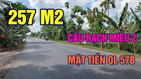 Mặt Tiền Quốc Lộ 57B Gần Cầu Rạch Miễu 2 Chợ Phú Mỹ Mảnh Đất 257 m2