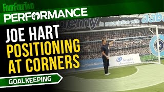 Joe Hart | Positioning at corners | Pro level goalkeeper tips