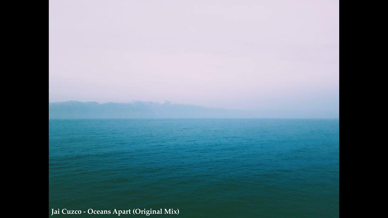 Jai Cuzco - Oceans Apart (Original Mix) Jai Cuzco - Oceans Apart (Original Mix)