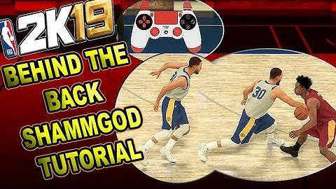 HOW TO DO THE BEHIND THE BACK SHAMMGOD - NBA 2K19 DRIBBLE TUTORIAL