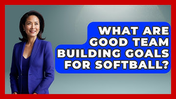 What Are Good Team Building Goals For Softball? - Softball Basics and Beyond