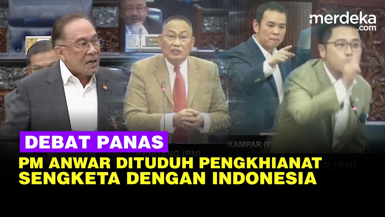 Debat Panas Anwar Ibrahim  Dituduh Pengkhianat soal Sengketa Perbatasan Indonesia-Malaysia
