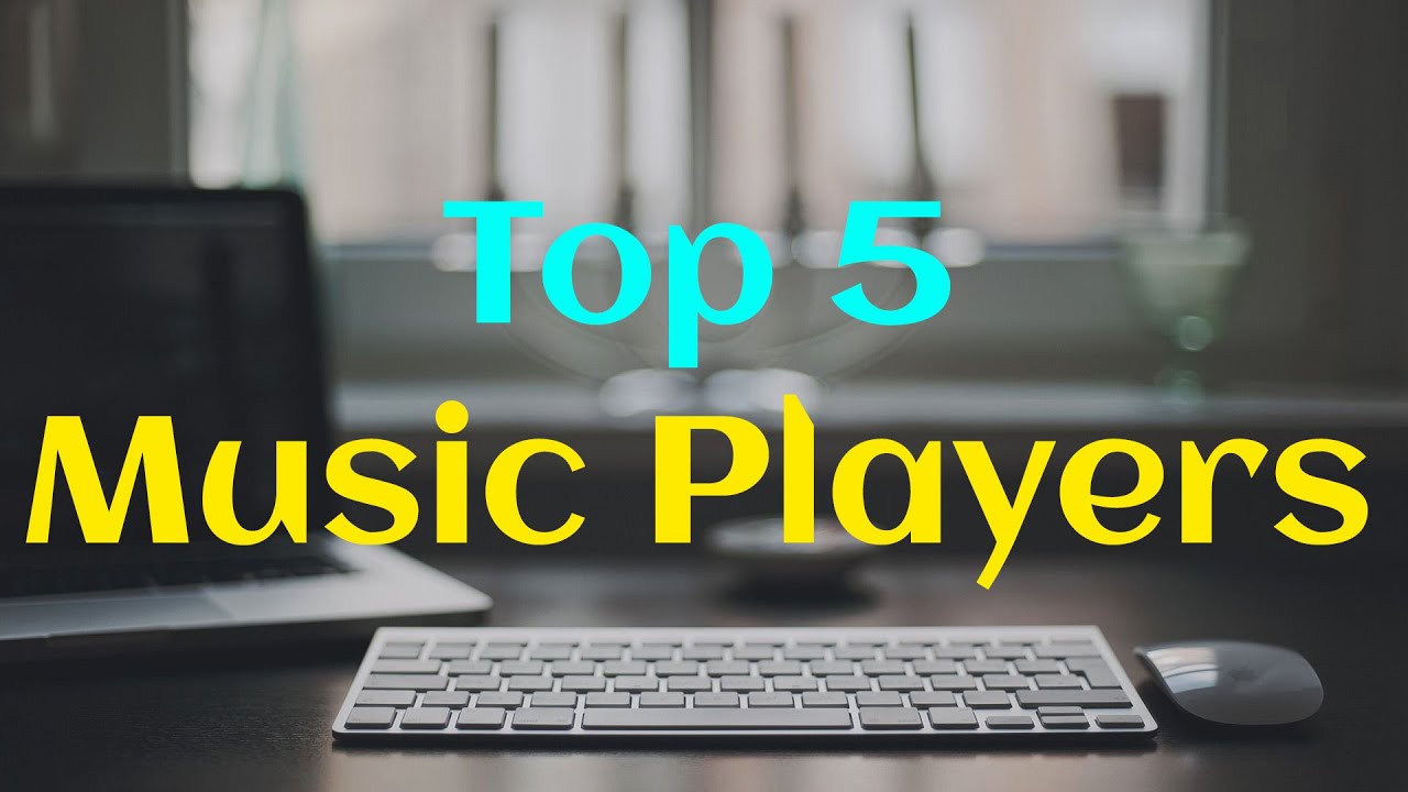 Top 5 Free Music Players For PC - YouTube