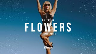 Miley Cyrus - Flowers (Steerner Remix)