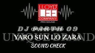 || YARO SUN LO ZARA || HIGH QUALITY SOUND CHECK || DJ PARTH 09