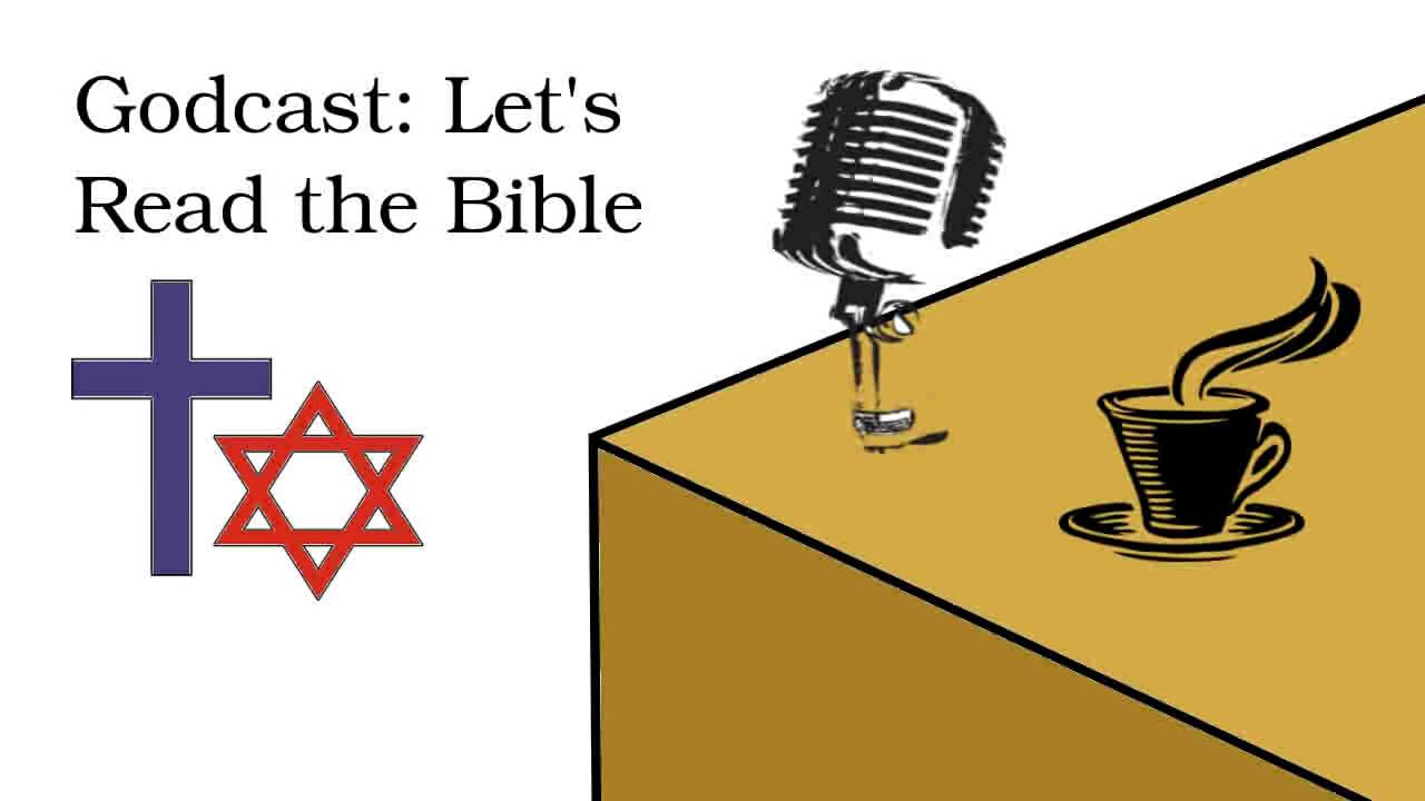 Godcast: Let's Read the Bible. Episode 7