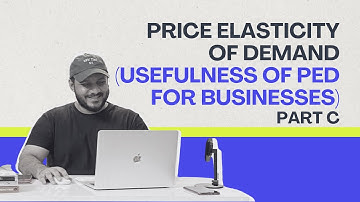 Price Elasticity Of Demand - Part 9 (Usefulness Of PED For Businesses Part C)