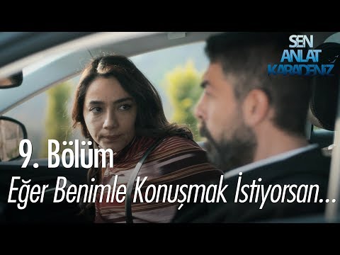 Eğer benimle konuşmak istiyorsan... - Sen Anlat Karadeniz 9. Bölüm