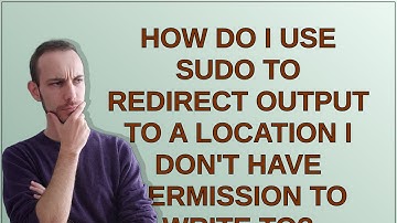 How do I use sudo to redirect output to a location I don