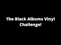 The vinyl gurus black albums vinyl challenge  blackalbumsvinylchallenge
