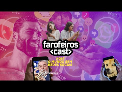 O Mundo Sem Redes Sociais - Farofeiros Cast #067