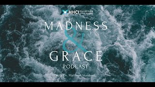 Caring for the Caregiver - MADNESS &amp; GRACE PODCAST EP. 9