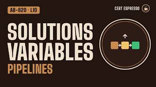 AB-620 Lesson 10: Application Lifecycle Management | Solutions, Environment Variables, Pipelines