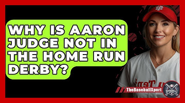 Why Is Aaron Judge Not In The Home Run Derby? - The Baseball Xpert