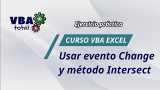 Ejercicio práctico 7 - Usar evento Change y método Intersect en una macro.