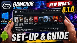 NEW GameHub Android 6.1.0 Setup Guide | Play PC Games on Android (2026)