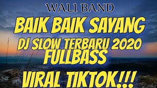 DJ PALING GALAU - WALI BAIK BAIK SAYANG REMIX SLOW TERBARU 2020 - DJ SLOW FULL BASS