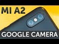 Обзор Google Camera HDR на Xiaomi Mi A2 много фото (HDR+ селфи и портреты)