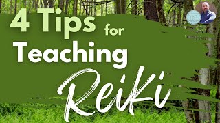 4 Tips for Teaching Reiki