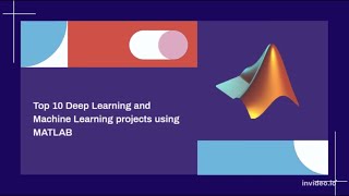 Top 10 Deep Learning and Machine Learning projects using MATLAB