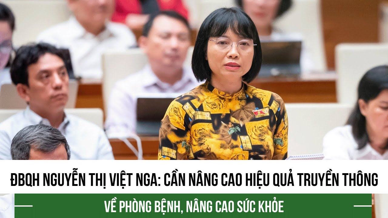 Đại biểu Nguyễn Thị Việt Nga: Cần nâng cao hiệu quả truyền thông về ...
