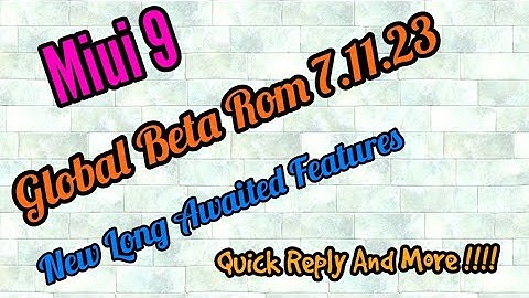 Miui 9 Global Beta Rom 7.11.23 - Quick Reply, Revamped Notification Shade And More !!!!