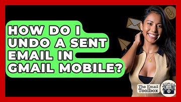 How Do I Undo A Sent Email In Gmail Mobile? - TheEmailToolbox.com