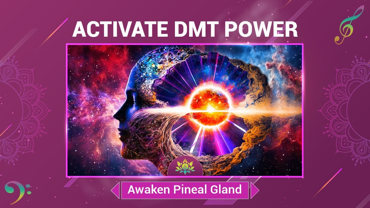 Activate DMT Power - Awaken Pineal Gland - Enter The Realms Of Your ...