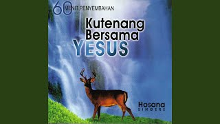 Video thumbnail of "Hosana Singers - Yesuslah Penghidupanku, Sebab Engkaulah Tuhan, Itu Nama Yang Indah & Mulia Sembah Raja Mulia"