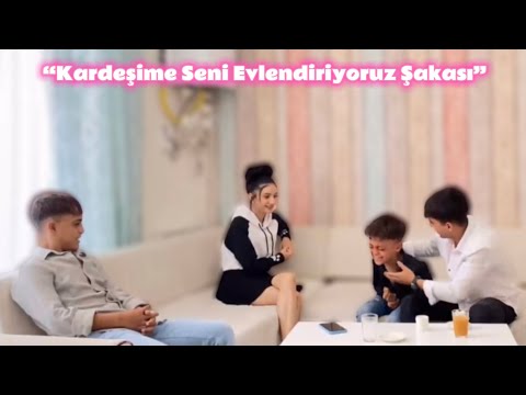 KARDEŞİME SENİ EVLENDİRİYORUZ ŞAKASI ! ( Psikolojik Kışkırtma )