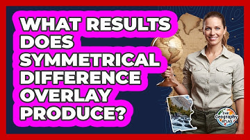 What Results Does Symmetrical Difference Overlay Produce?
