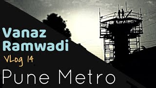 Pune Metro Rail Progress- VLog Part 14- The BONUS Vlog - Vanaz Ramwadi Line by Yogesh Jadhav 7,619 views 5 years ago 11 minutes, 22 seconds