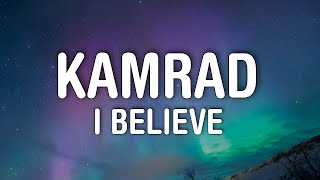 Kamrad - I Believe (Lyrics)